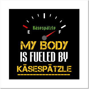 My Body Is Fueled by Käsespätzle - Funny Sarcastic Saying - Traditional German Foods Lovers Posters and Art